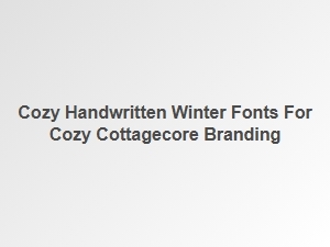 Cozy Handwritten Winter Fonts for Cottagecore Branding