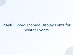 Playful Snow-Themed Fonts for Winter Events