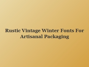 Rustic Vintage Winter Fonts for Artisanal Packaging