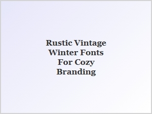Rustic Vintage Winter Fonts for Cozy Branding