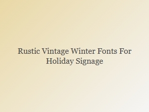 Rustic Vintage Winter Fonts for Holiday Signage